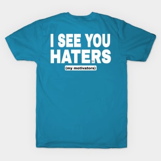 I See You Haters - My Motivators - White - Back T-Shirt